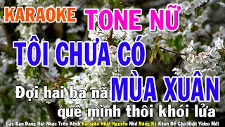 Tôi Chưa Có Mùa Xuân Karaoke Tone Nữ Nhạc Sống - Phối Mới Dễ Hát - Nhật Nguyễn