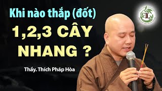 Khi nào thắp 1 cây 2 cây 3 cây nhang? (ai cũng nên biết) - Vấn Đáp Thầy Thích Pháp Hòa