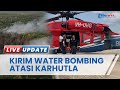 Bantu Tangani Karhutla yang Makin Parah, BNPB Kembali Kirim Helikopter Water Bombing ke Kalteng