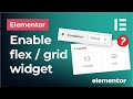 Enable flexbox containers in Elementor | How to find missing flex container and grid widget