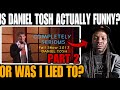 THIS MAN IS SAVAGE! DANIEL TOSH COMPLETELY SERIOUS REACTION (PART 2)