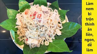 Làm NEM BÌ TRỘN THÍNH ăn liền thơm ngon , đơn giản dễ làm