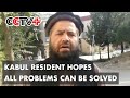 Kabul Resident Hopes All Problems Can Be Solved Amid Changes