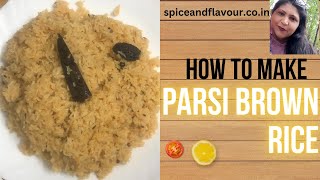 HOW TO MAKE PARSI BROWN RICE  OR SINDHI BHUGA CHAWAL