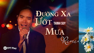 ĐƯỜNG XA ƯỚT MƯA - THỊNH SUY | Live in Giao Lộ Thời Gian 2022