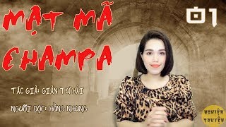 MC Hồng Nhung | MẬT MÃ CHAMPA - Tập 01 | Nghiện Truyện