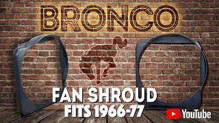 Replace your broken Bronco fan shroud with a new one from Dennis Carpenter. Fits 1966-77 Broncos.