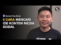 5 Cara Mencari Ide Konten Media Sosial