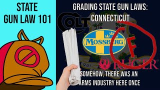 Gun Law 101 Grading Connecticut: How is it Possible They Had a Gun Industry? - Overview of State Law