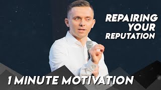 Repairing Your Reputation | Minute Motivation