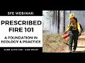 SFE Webinar: Prescribed Fire 101 - A Foundation in Ecology and Practice