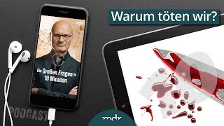 Warum töten wir? | Podcast: Die Großen Fragen in 10 Minuten | MDR