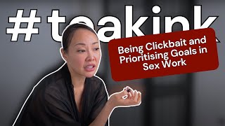 Being Clickbait and Prioritising Goals in Sex Work