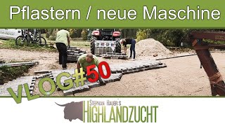 FarmVlog #50: Neue Maschine und Pflasterarbeiten