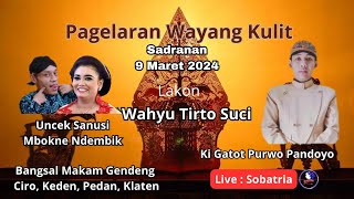 #live Ki Gatot Purwo Pandoyo, BT Uncek Sanusi Dan Mbokne Ndembil Lakon, Wahyu Tirto Suci, Ciro Keden