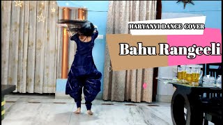 Bahu Rangeeli | Dance Cover | Song by - Ruchika Jangid | Kay D | New Haryanvi Songs 2021| Sonotek