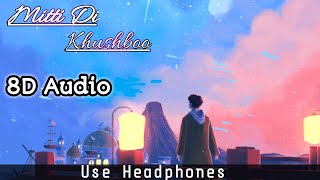 Feel the Love💕 | Mitti Di Khusboo | 8D Audio🎶 |Use Headphones | Sad Song | HQ🎵