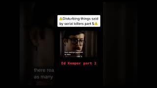 What Serial Killer Ed Kemper Said In An Interview