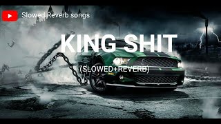 king shit song (slowed Reverb) | king shift song (slowed Reverb) | slowed Reverb songs