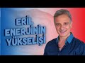 ERİL ENERJİNİN YÜKSELİŞİ (Dişinin Öncülüğü) | Ünal Güner