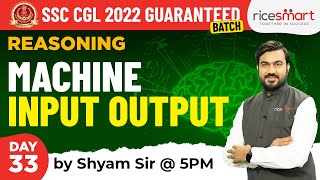 5:00 PM - SSC CGL 2022 | Machine Input Output by Reasoning By Shyam Asare