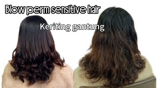 Blow perm sensitive hair || keriting gantung