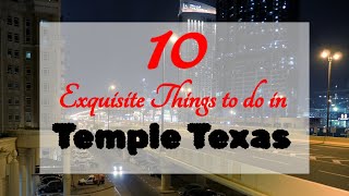10 Exquisite Things to do in Temple Texas for a wonderful vacation