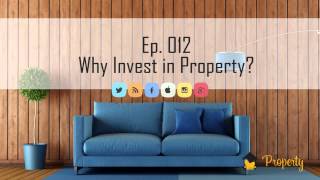 Ep.12 | Why Invest in Property? - Australia's Property Investment Industry