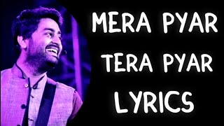 Lyrics - Mera Pyar Tera Pyar Full Song | Arijit Singh | Jeet Ganguli | Rashmi Virag |