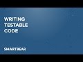 Writing Testable Code
