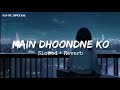 Main Dhoondne Ko Zamaane Mein Jab Wafa Nikla😶‍🌫️|Slowed + Reverb| Instagram Lofi song