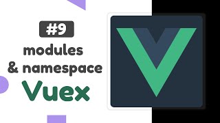 #9 - modules \u0026 namespace | Vuex state management tutorial