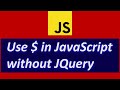 How to Use $ in JavaScript without JQuery | query selector shorthand