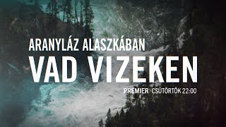 Aranyláz Alaszkában - vad vizeken