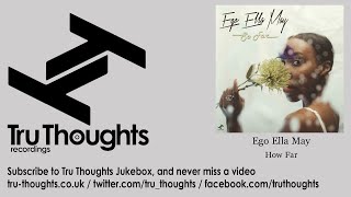 Ego Ella May - How Far