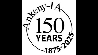 Ankeny - The Sesquicentennial of a remarkable community