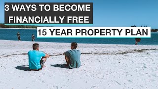 3 Ways To Become Financially Free | 15 Year Property Plan | The #PumpedOnProperty Show
