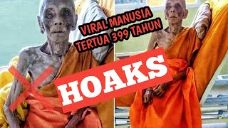 VIRAL MANUSIA TERTUA DIDUNIA 399 TAHUN. HOAKS..!!! Begini Faktanya.