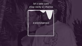 lvl x take care (xxtristanxo remix)