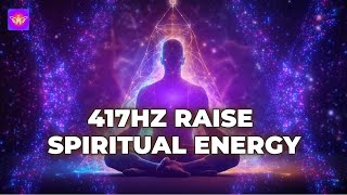 417Hz Energy Boost | Elevate Your Spirit and Clear the Path to Abundance