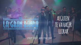 LA GRAN BANDA ALGUIEN TE VA HACER LLORAR \