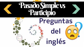 La diferencia entre el pasado simple y participio del verbo en inglés [Preguntas del inglés 1]