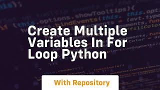 create multiple variables in for loop python