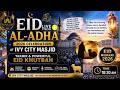 Eid al-Adha 2026 Celebration at IVY CITY MASJID | Takbir & Powerful Eid Khutbah