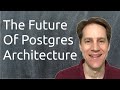 The Future of Postgres Architecture | Scaling Postgres 372