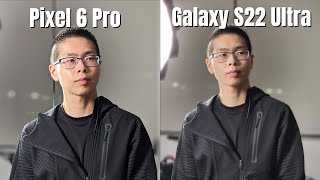Samsung Galaxy S22 Ultra vs Pixel 6 Pro Camera Comparison