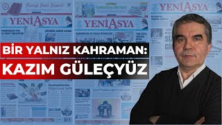 Bir yalnız kahraman: Kazım Güleçyüz [M. Ahmet Karabay]