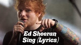 Ed Sheeran - Sing (Lyrics)