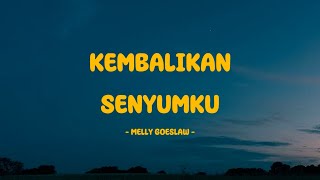 Melly Goeslaw - Kembalikan Senyumku - Lirik SAGA