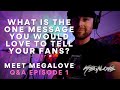 Meet Megalove - Q&A Episode 1